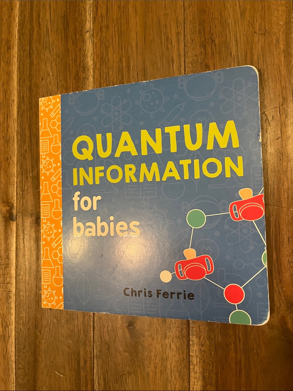 Quantum Information for Babies Board Book by Chris Ferrie